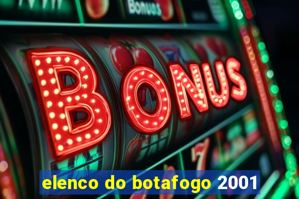 elenco do botafogo 2001