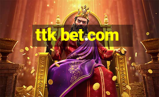 ttk bet.com