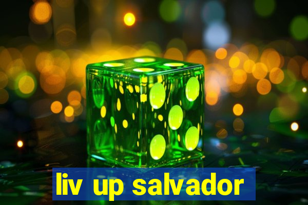 liv up salvador