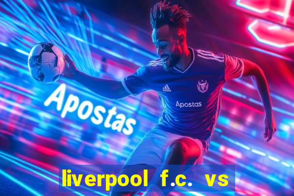 liverpool f.c. vs rc strasbourg alsace timeline