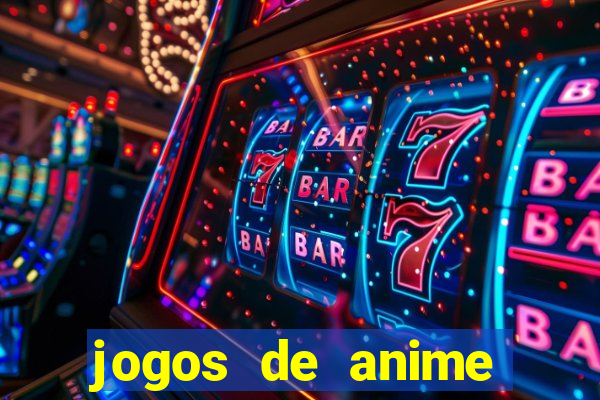 jogos de anime para android