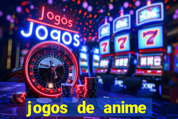 jogos de anime para android