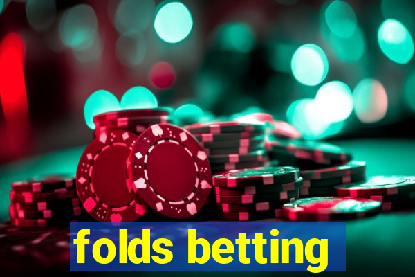 folds betting