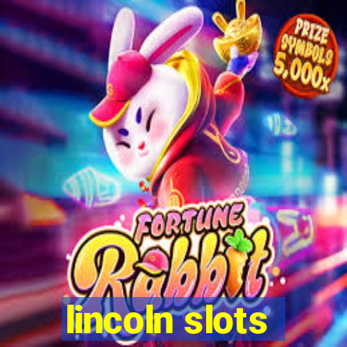 lincoln slots