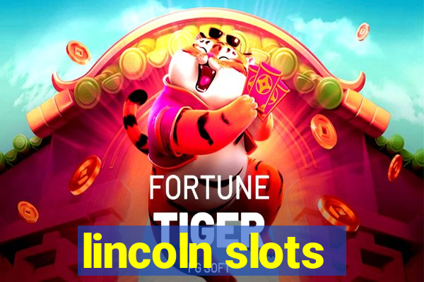 lincoln slots