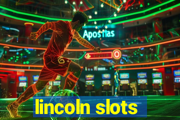 lincoln slots