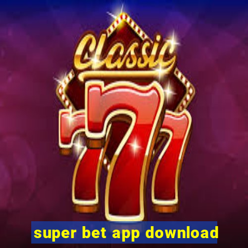 super bet app download