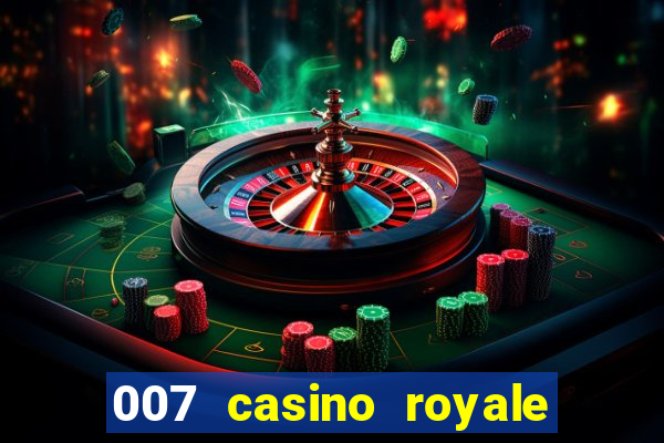 007 casino royale 007 vive e deixa morrer