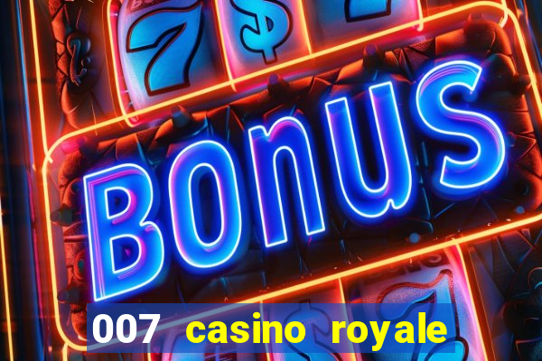 007 casino royale 007 vive e deixa morrer