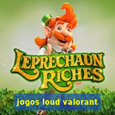 jogos loud valorant