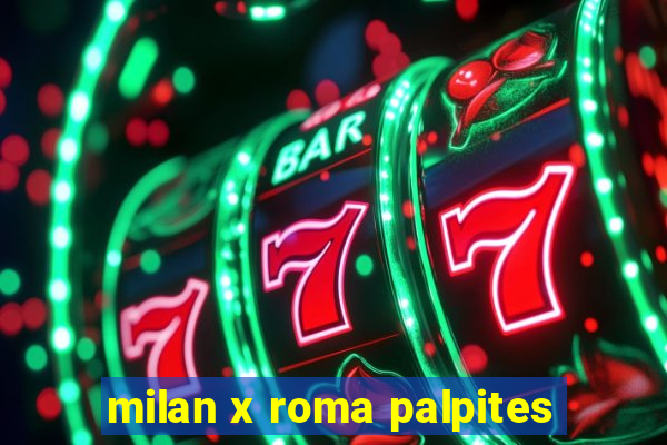 milan x roma palpites