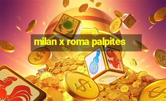 milan x roma palpites