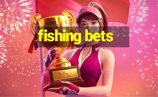 fishing bets