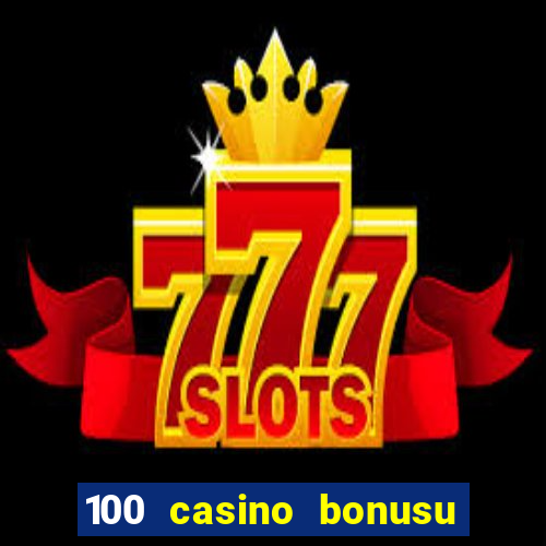 100 casino bonusu veren siteler