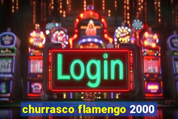 churrasco flamengo 2000