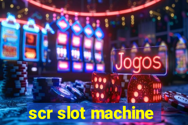 scr slot machine