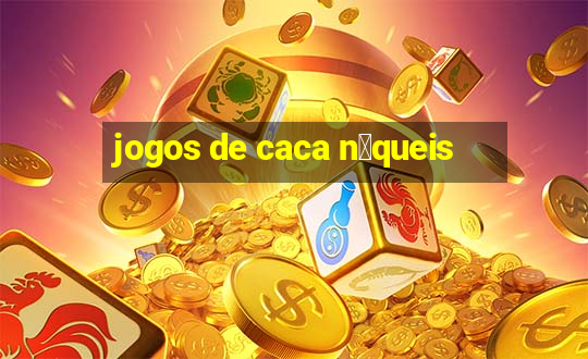 jogos de caca n铆queis