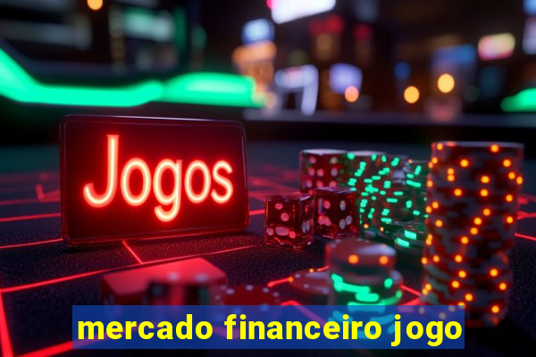 mercado financeiro jogo