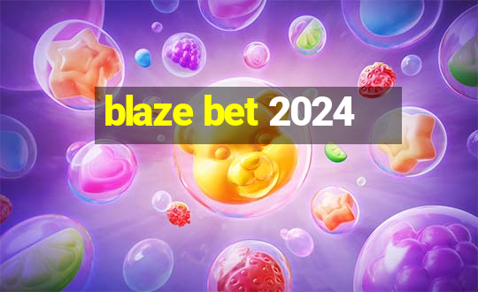 blaze bet 2024