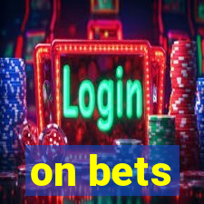 on bets