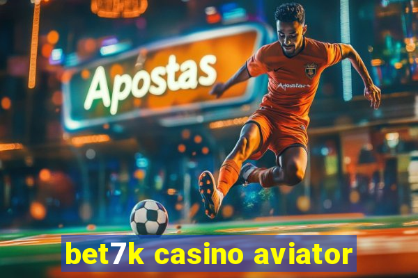 bet7k casino aviator