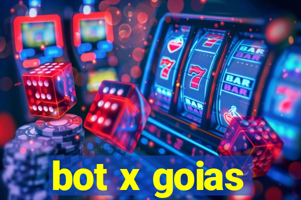 bot x goias