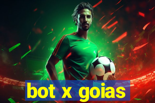 bot x goias