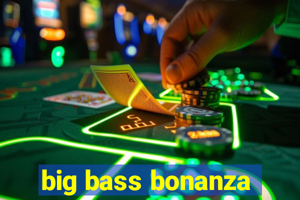 big bass bonanza