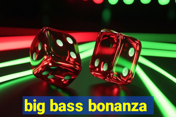 big bass bonanza