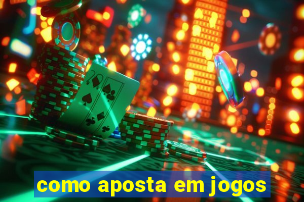 como aposta em jogos