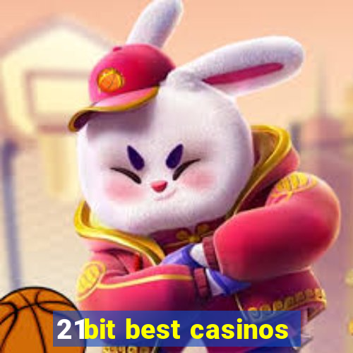 21bit best casinos