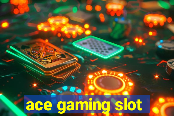 ace gaming slot