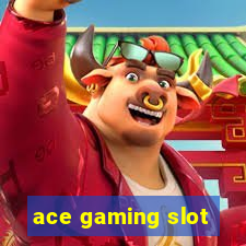 ace gaming slot