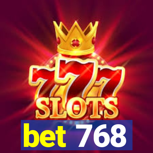 bet 768