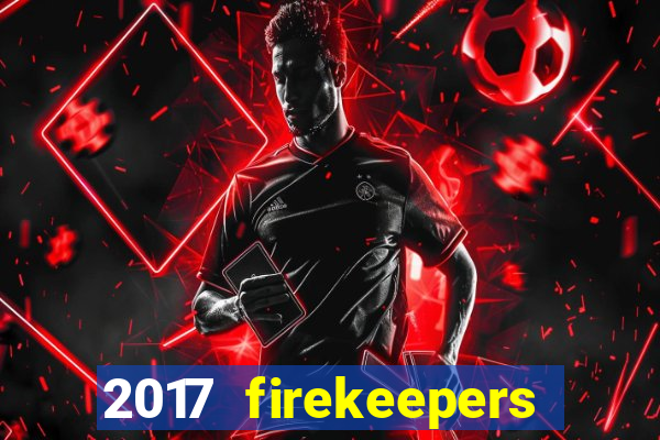 2017 firekeepers casino 400