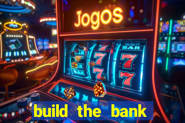 build the bank slot free play