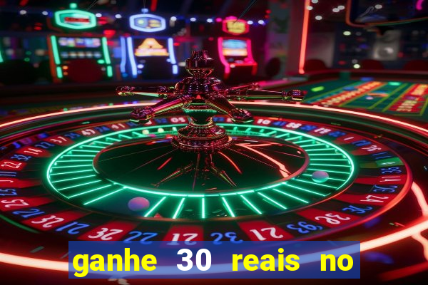 ganhe 30 reais no cadastro cassino