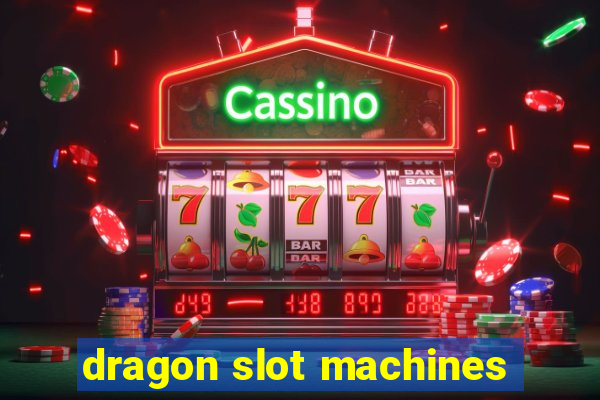 dragon slot machines