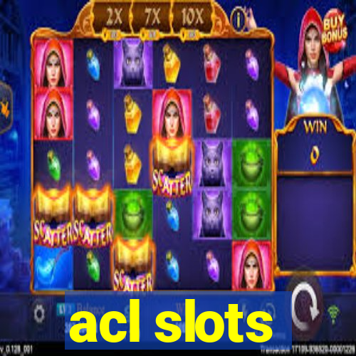 acl slots