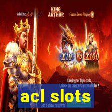 acl slots