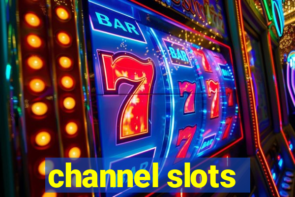 channel slots