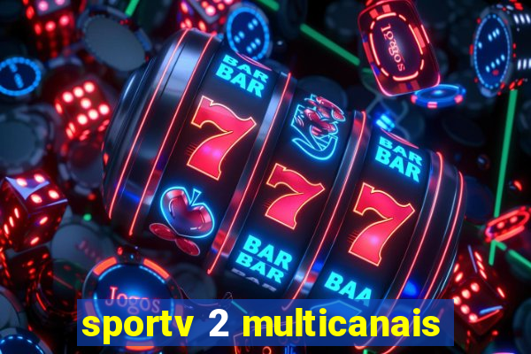 sportv 2 multicanais