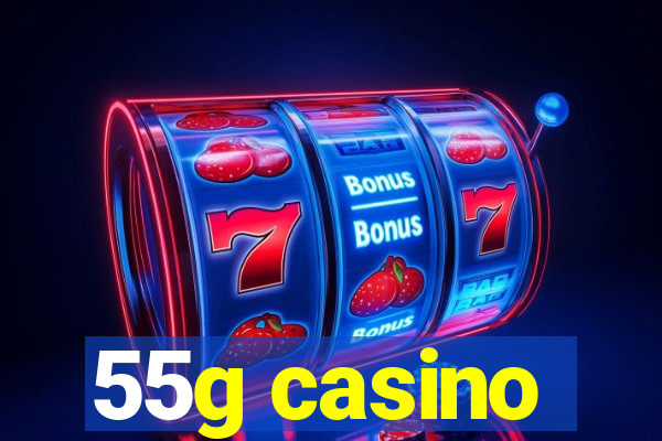 55g casino