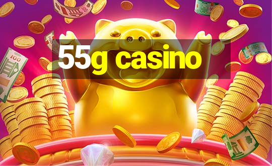 55g casino