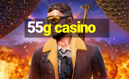 55g casino