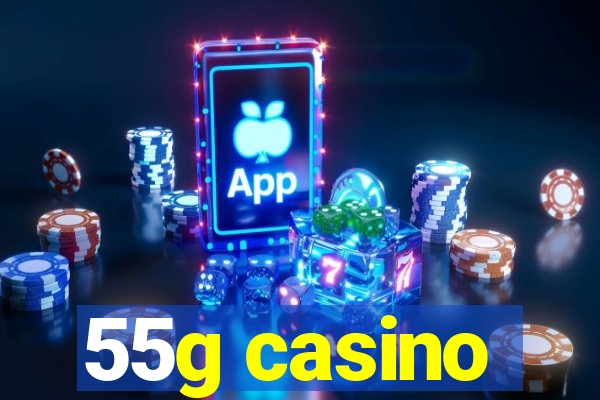 55g casino