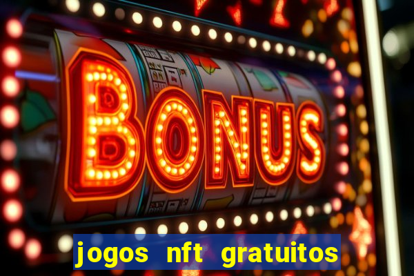 jogos nft gratuitos que pagam