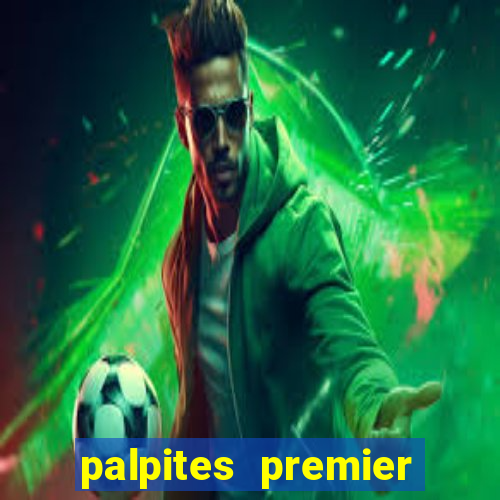 palpites premier league hoje