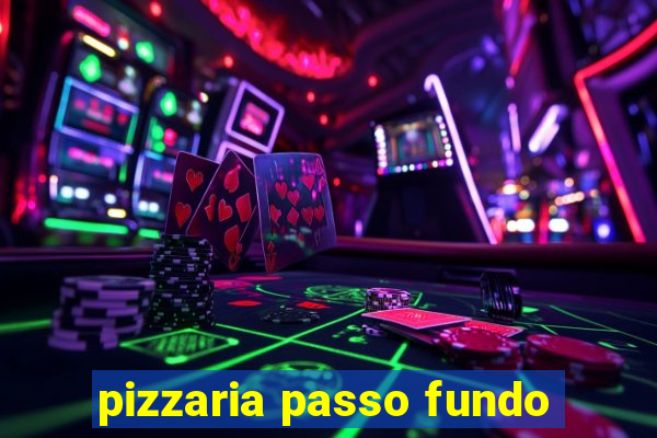 pizzaria passo fundo