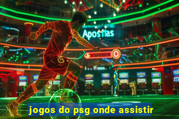 jogos do psg onde assistir